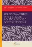 RELACIONAMENTO INTERPESSOAL NO SÉCULO XXI E O STRESS EMOCIONAL